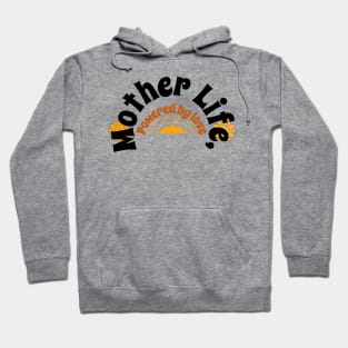 mother life powered by love Hoodie